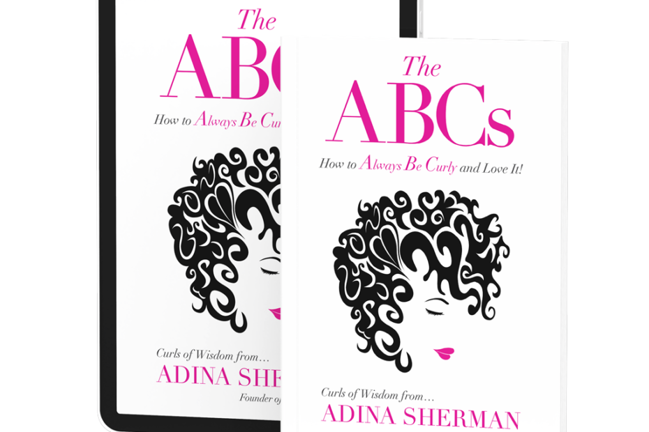 The ABCs – How to Always Be Curly and Love It! by Adina Sherman